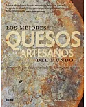 Los mejores quesos artesanos del mundo: Un recorrido por el sabor, la tradición y las regiones queseras