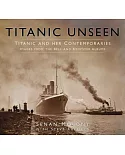 Titanic Unseen: Titanic and Her Contemporaries: Images from the Bell and Kempster Albums