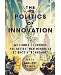 The Politics of Innovation: Why Some Countries Are Better Than Others at Science and Technology