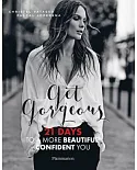 Get Gorgeous: 21 Days to a More Beautiful, Confident You