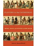 Playing in the Cathedral: Music, Race, and Status in New Spain
