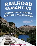 Railroad Semantics: Better Living Through Graffiti & Train Hopping