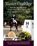 Master Dressage: Ride More Beautiful Tests, Achieve Higher Marks, and Have a Better Relationship With Your Horse