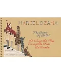 Marcel Dzama: The Book of Ballet (La Chose La Plus Incroyable Dans Le Monde)