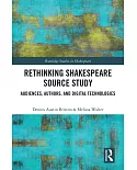 Rethinking Shakespeare Source Study: Audiences, Authors, and Digital Technologies