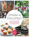 Create & Decorate: 120 DIY Projects for Entertaining, Parties & Everyday Living