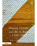 Women, Gender and Art in Asia, c. 1500-1900