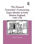 The Damned Fraternitie: Constructing Gypsy Identity in Early Modern England 1500–1700