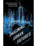 Imagining Urban Futures: Cities in Science Fiction and What We Might Learn from Them