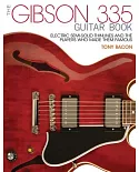 The Gibson 335 Guitar Book: Electric Semi-Solid Thinlines and the Players Who Made Them Famous