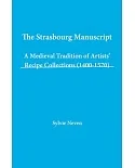 The Strasbourg Manuscript: A Medieval Tradition of Artists’ Recipe Collections (1400-1570)