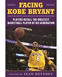 Facing Kobe Bryant: Players, Coaches, and Broadcasters Recall the Greatest Basketball Player of His Generation