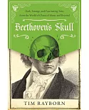 Beethoven’s Skull: Dark, Strange, and Fascinating Tales from the World of Classical Music and Beyond
