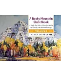 A Rocky Mountain Sketchbook: A Step-by-step Guide to Watercolour Painting and Drawing in the Mountain Landscape