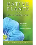 Native Plants for the Short Season Yard: Best Picks for the Chinook and Canadian Prairie Zones