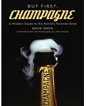 But First, Champagne: A Modern Guide to the World’s Favorite Wine