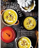 Purely Pumpkin: More Than 100 Wholesome Recipes to Share, Savor, and Warm Your Kitchen