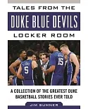 Tales from the Duke Blue Devils Locker Room: A Collection of the Greatest Duke Basketball Stories Ever Told