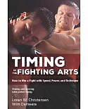 Timing in the Fighting Arts: Your guide to winning in the ring and surviving on the street