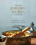 The new pressure cooker cookbook: 150 Delicious, Fast, and Nutritious Dishes