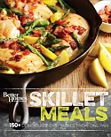 Better Homes and Gardens Skillet Meals: 150+ Deliciously Easy Recipes from One Pan