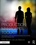 The Production Manager’s Toolkit: Successful Production Management in Theatre and Performing Arts