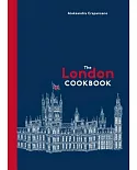 The London Cookbook: Recipes from the Restaurants, Cafes, and Hole-in-the-Wall Gems of a Modern City