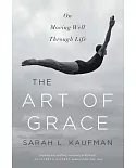 The Art of Grace: On Moving Well Through Life