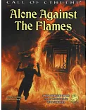 Alone Against the Flames: A Solo Adventure for Call of Cthulhu 7th Edition Rules
