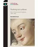 Fleshing Out Surfaces: Skin in French Art and Medicine, 1650-1850
