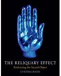 The Reliquary Effect: Enshrining the Sacred Object