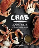 Crab: 50 Recipes With the Fresh Taste of the Sea from the Pacific, Atlantic & Gulf Coasts