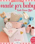 Made for Baby: Cute Sewn Gifts