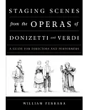 Staging Scenes from the Operas of Donizetti and Verdi: A Guide for Directors and Performers