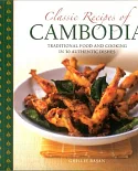 Classic Recipes of Cambodia: Traditional Food and Cooking in 25 Authentic Dishes
