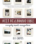 Meet Me at the Bamboo Table: Everyday Meals Everywhere