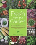 Fresh from the Garden: An Organic Guide to Growing Vegetables, Berries, and Herbs in Cold Climates