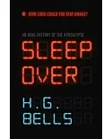 Sleep over: An Oral History of the Apocalypse