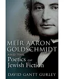 Meïr Aaron Goldschmidt and the Poetics of Jewish Fiction