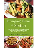 Bringing Home the Seitan: 100 Protein-Packed, Plant-Based Recipes for Delicious 