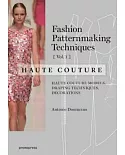 Fashion Patternmaking Techniques: Haute Couture: Haute Couture Models, Draping Techniques, Decorations