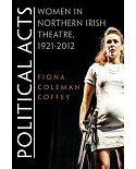 Political Acts: Women in Northern Irish Theatre, 1921-2012