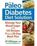 The Paleo Diabetes Diet Solution: Manage Your Blood Sugar with 125 Recipes plus a 30-Day Meal Plan