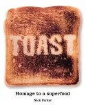 Toast: Homage to a Superfood