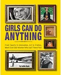 Girls Can Do Anything: From Sports to Innovation, Art to Politics, Meet over 200 Women Who Got There First