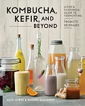 Kombucha, Kefir, and Beyond: A Fun & Flavorful Guide to Fermenting Your Own Probiotic Beverages at Home