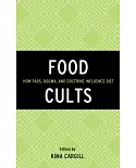Food Cults: How Fads, Dogma, and Doctrine Influence Diet
