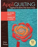Appli-Quilting: Appliqué & Quilt at the Same Time! Skill-building Projects: Techniques for All Machines: Includes Patterns in Ba