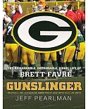 Gunslinger: The Remarkable, Improbable, Iconic Life of Brett Favre