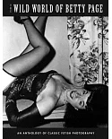 The Wild World of Betty Page: An Anthology of Classic Fetish Photography